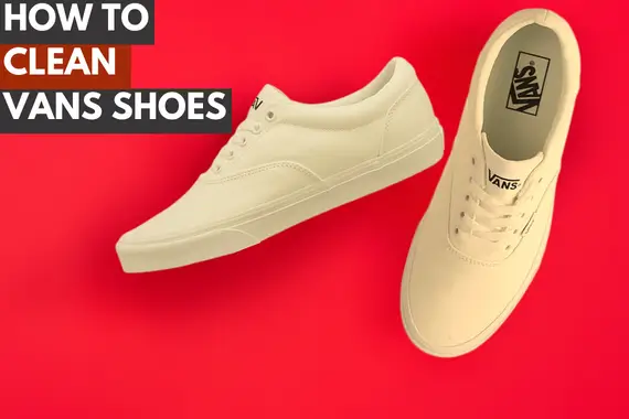 HOW TO CLEAN VANS SHOES