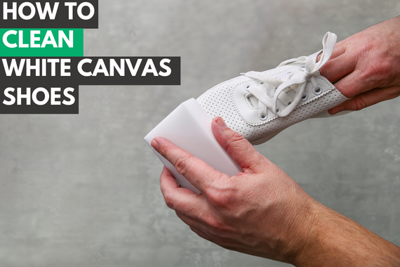 CANVAS GLOW: HOW TO CLEAN WHITE CANVAS SHOES AND KEEP THEM SPARKLING!
