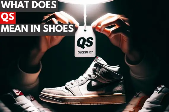 WHAT DOES QS MEAN IN SHOES? INTRODUCING THE SNEAKER WORLD'S BEST KEPT SECRET