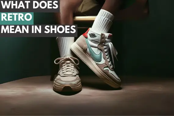 WHAT DOES RETRO MEAN IN SHOES? EYE-OPENING DIFFERENCES RETRO VS OG