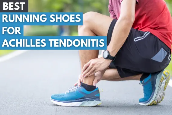 BEST RUNNING SHOES FOR ACHILLES TENDONITIS 2024