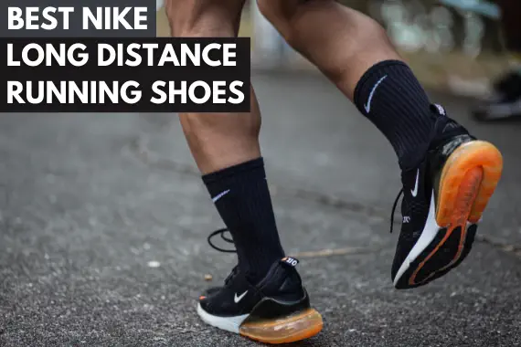 18 BEST NIKE LONG DISTANCE RUNNING SHOES OF 2022