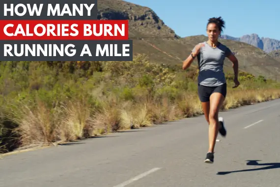 HOW MANY CALORIES DO YOU BURN RUNNING A MILE?