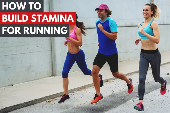 HOW TO BUILD STAMINA FOR RUNNING: THE ULTIMATE GUIDE 