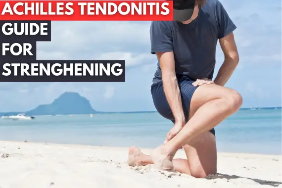 ACHILLES TENDONITIS EXERCISES: ULTIMATE GUIDE