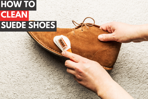 HOW TO CLEAN SUEDE SHOES: EASY STEPS TO APPLY